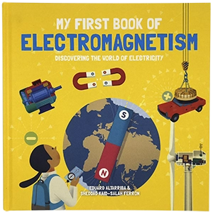 Published Titles: My First Book of Electromagnetism
