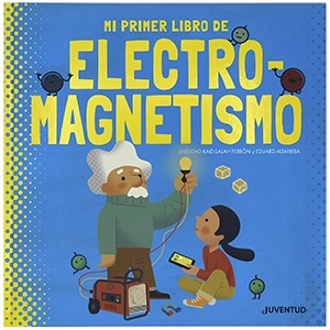 Títulos publicados: Mi primer libro de electromagnetismo