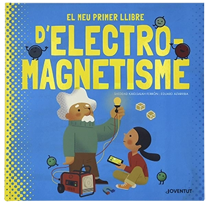 Títols publicats: El meu primer llibre d’electromagnetisme