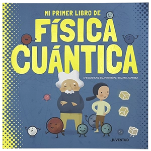 Títulos publicados: Mi primer libro de física cuántica